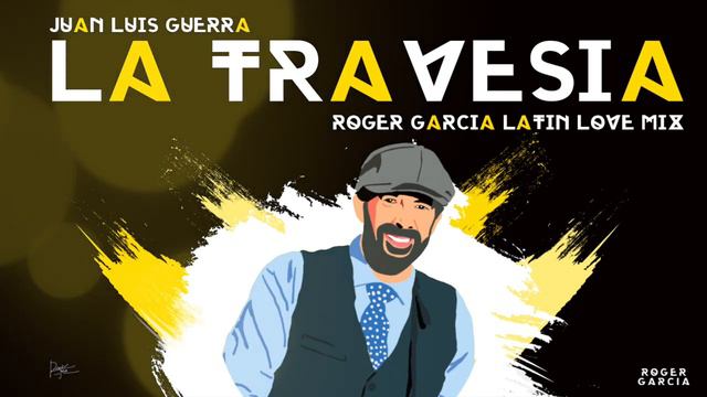 Juan Luis Guerra - La Travesía (Roger Garcia LatinLove Mix) LINK DE DESCARGA EN DESCRIPCION