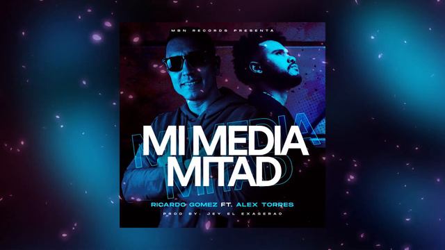 Ricardo Gómez Ft Alex Torres - Mi Media Mitad смотреть онлайн