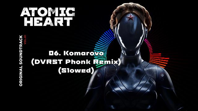 ATOMIC HEART SOUNDTRACK - VOL 1 | 06. Komarovo (DVRST Phonk Remix) (Slowed)