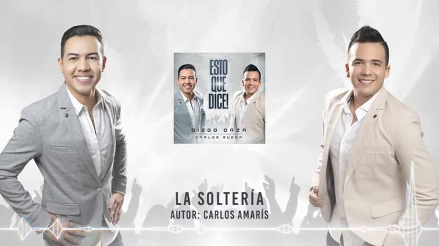 LA SOLTERIA - DIEGO DAZA & CARLOS RUEDA смотреть онлайн