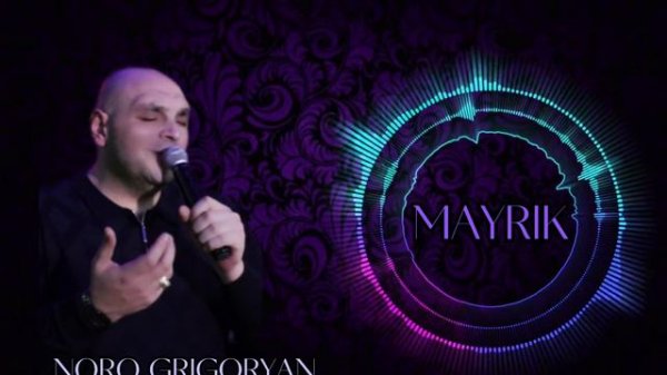 NORO GRIGORYAN - MAYRIK ///2023///