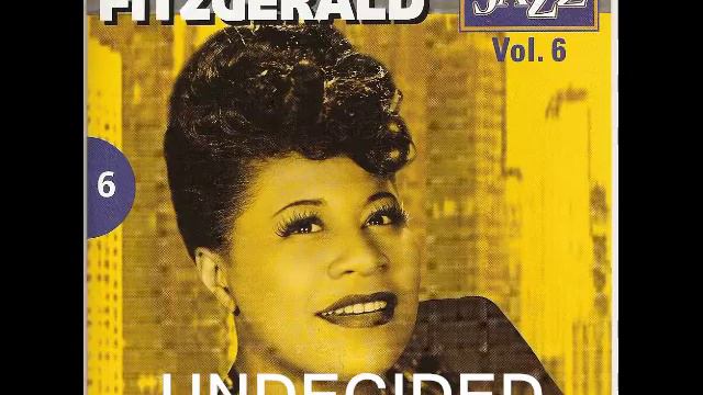 Undecided : Ella Fitzgerald
