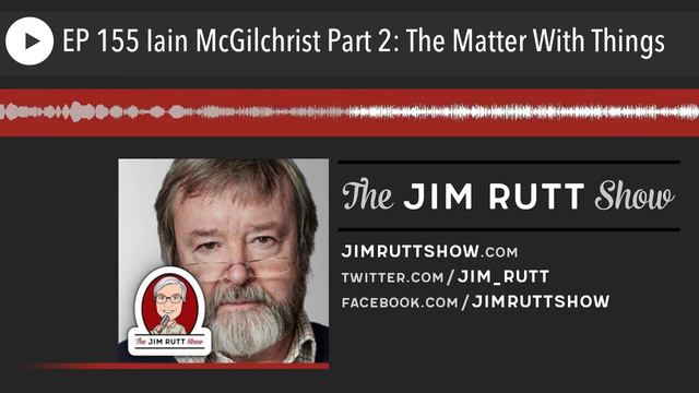 EP 155 Iain McGilchrist Part 2: The Matter With Things смотреть онлайн