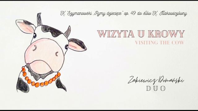 WIZYTA U KROWY (K. Szymanowski/K. Iłłakowiczówna „Rymy dziecięce” op. 49) Żakiewicz-Domański DUO смотреть онлайн