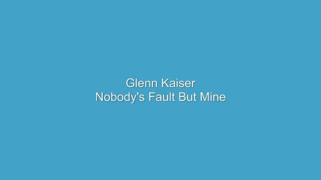 Glenn Kaiser Nobody's Fault But Mine смотреть онлайн