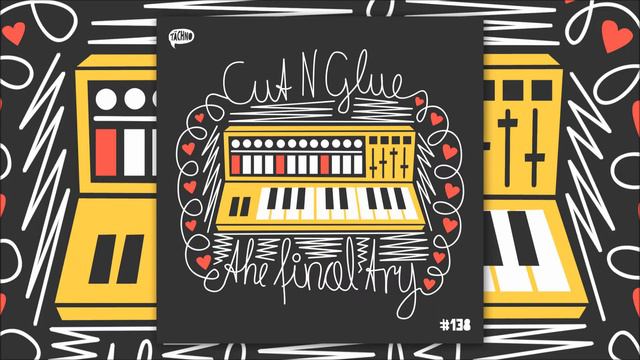 Cut N Glue - The Final Try (TAECH138) смотреть онлайн