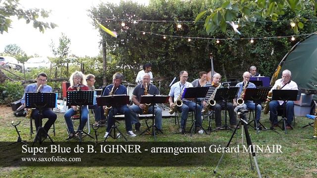 Saxofolie's - Super Blue de B. IGHNER - arrangement Gérard MINAIR смотреть онлайн