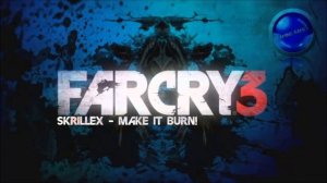 Skrillex/Far Cry 3 - Make it bun dem