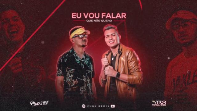 EU VOU FALAR QUE NÃO QUERO (FUNK REMIX) VITOR FERNANDES & DJ LUCAS BEAT смотреть онлайн