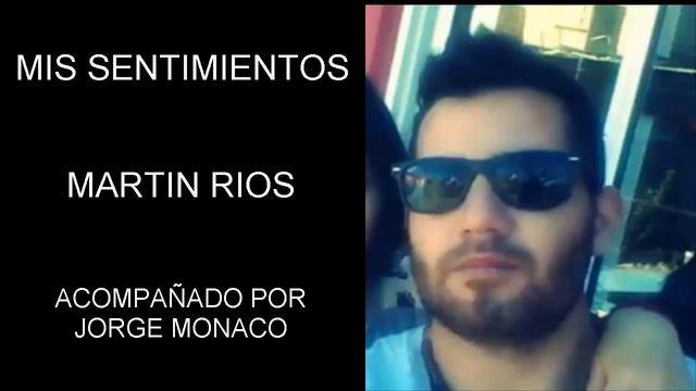 MIS SENTIMIENTOS / MARTIN RIOS CON JORGE MONACO смотреть онлайн