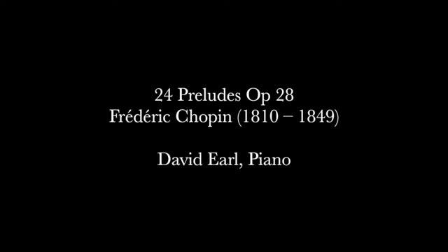 Frédéric Chopin – 24 Preludes Op 28 – David Earl, Piano смотреть онлайн