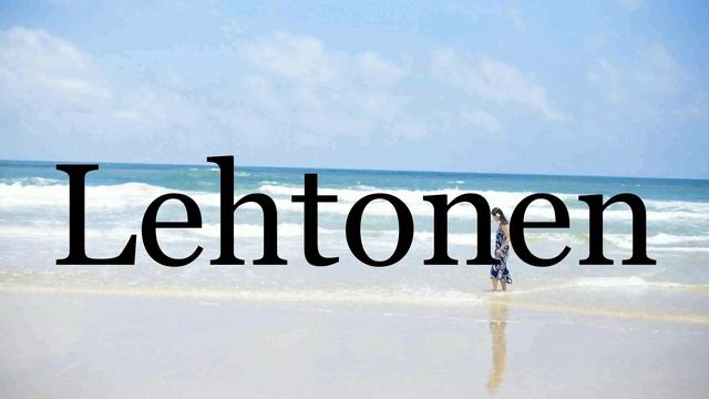 How To Pronounce Lehtonen🌈🌈🌈🌈🌈🌈Pronunciation Of Lehtonen смотреть онлайн