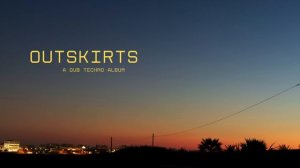 Dub Techno Album -- Outskirts