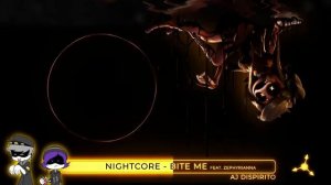 AJDispirito | Bite me | Nightcore