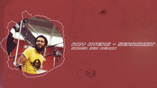 Roy Ayers - Searchin' (Simen Sez Remix)