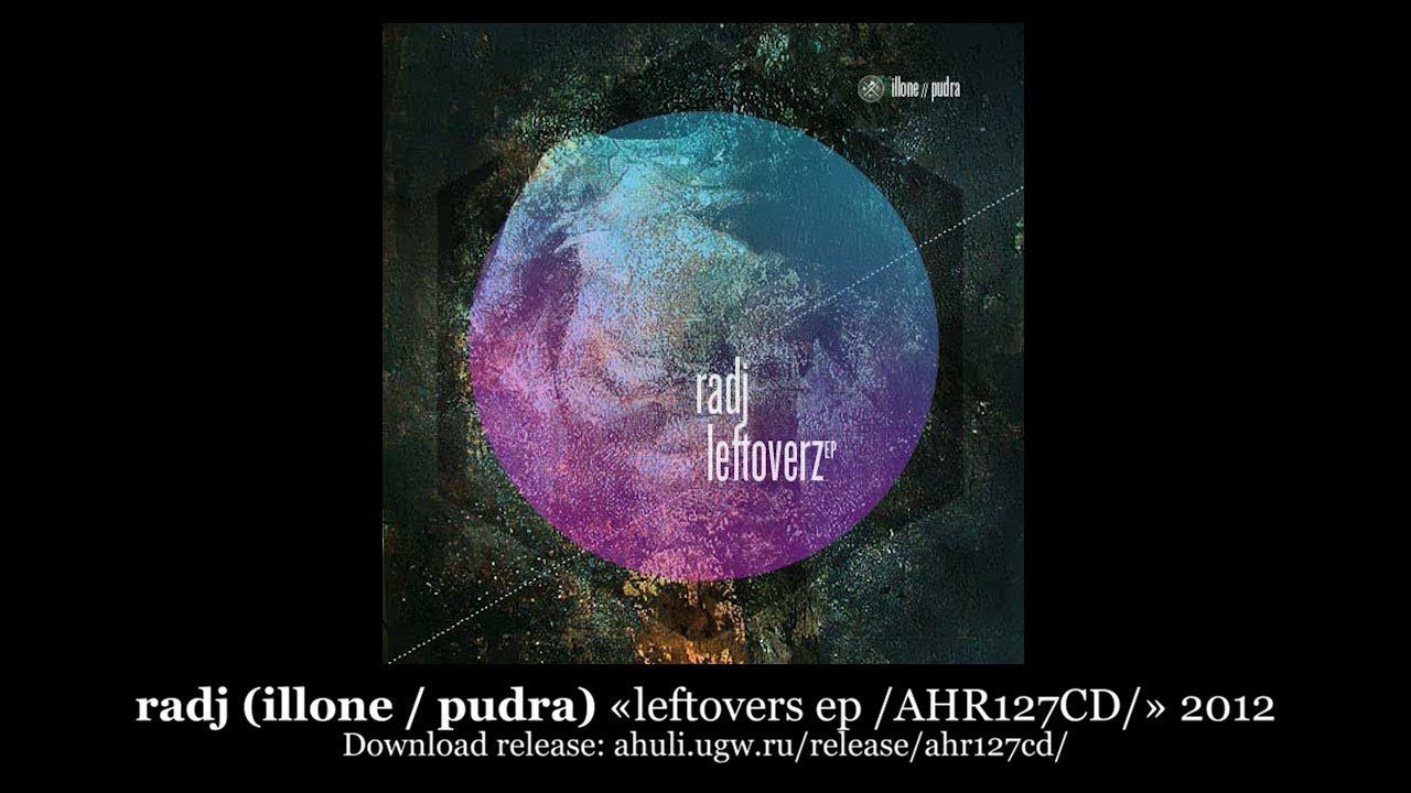 Radj (illone / Pudra) «leftovers Ep /AHR127CD/» 2012 [ahuli.ugw.ru]