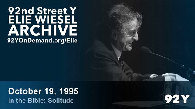 Elie Wiesel: In the Bible: Solitude | 92nd Street Y Elie Wiesel Archive смотреть онлайн