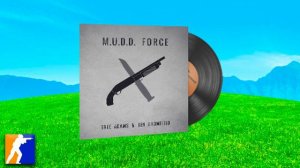 CS2 MUSIC KIT | M.U.D.D. FORCE By Tree Adams and Ben Bromfield | ALL Songs & MVP Soundtrack