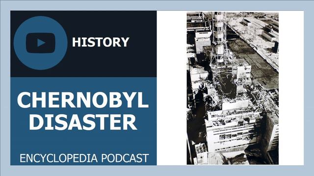 CHERNOBYL DISASTER | Accident, Crisis Management, Investigations, Impact Of CHERNOBYL DISASTER