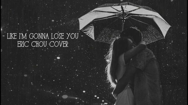 [Vietsub] Like I'm Gonna Lose You - Eric Chou Cover смотреть онлайн