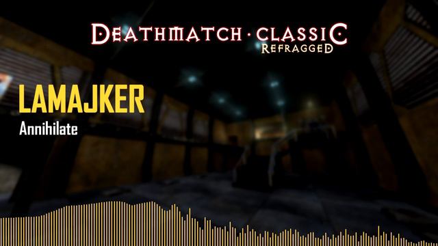 Annihilate - Deathmatch Classic: Refragged Soundtrack смотреть онлайн