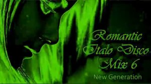 VA - Romantic Italo Disco Mix 6  (New Generation) - 2016