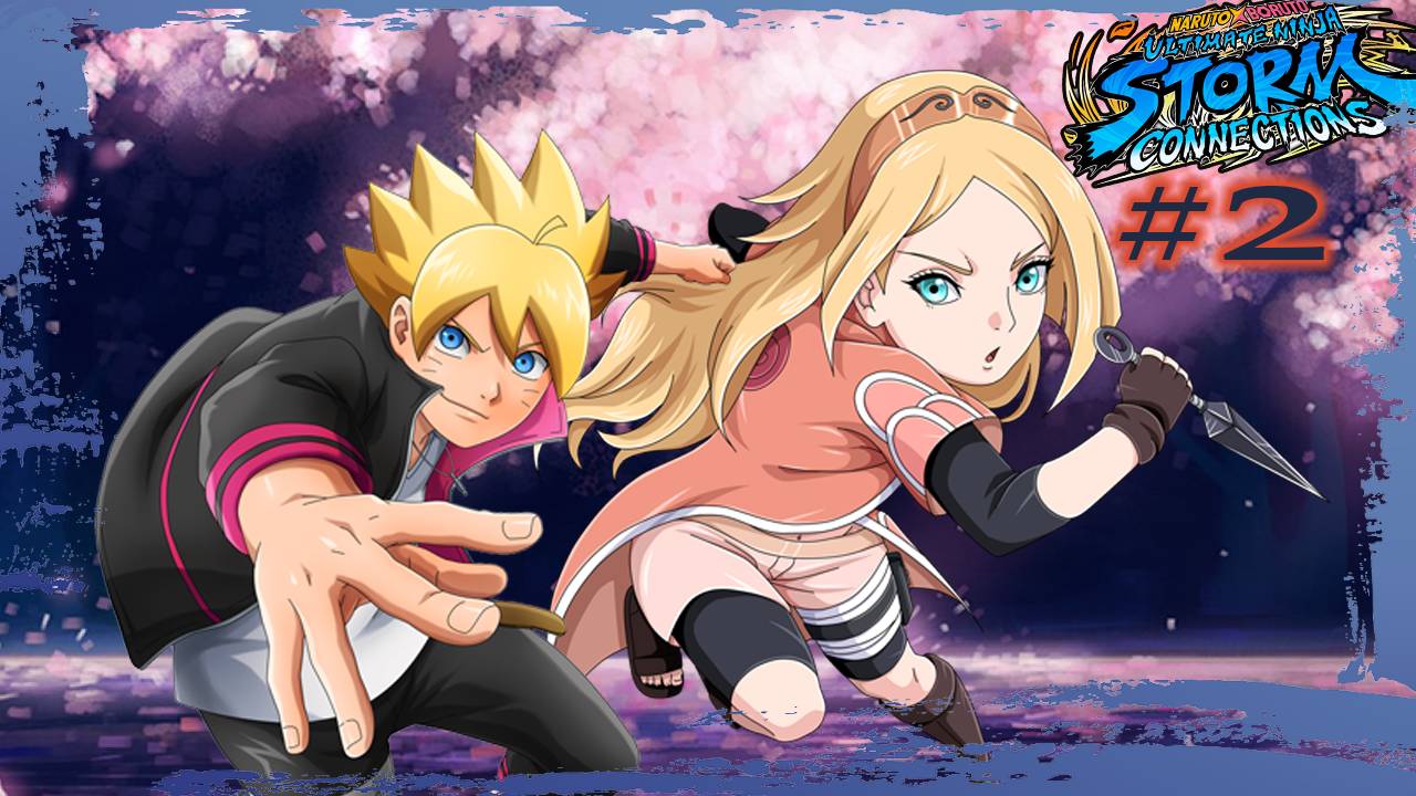 NARUTO X BORUTO Ultimate Ninja Storm - Connectiions (ПРОХОЖДЕНИЯ)