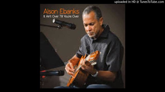 IT AIN'T OVER TILL YOU'RE OVER---ALSON EBANKS смотреть онлайн