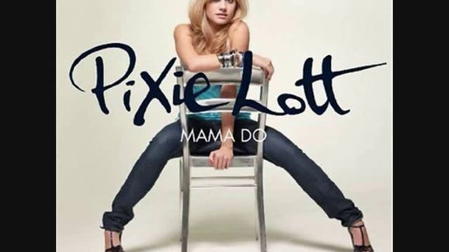 Pixie Lott - Mama Do (European Radio Mix) смотреть онлайн