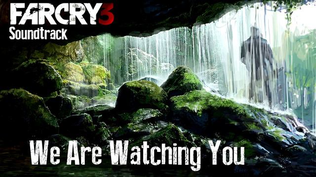 Far Cry 3 Soundtrack - 08. We Are Watching You смотреть онлайн