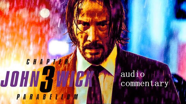 John Wick Chapter 3 - Parabellum Audio Commentary смотреть онлайн