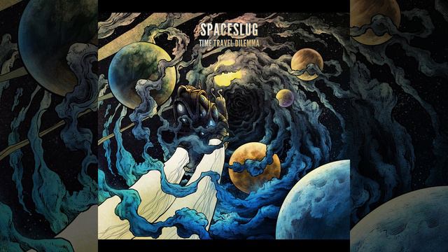 Spaceslug - Time Travel Dilemma [2017 | Full Album ]