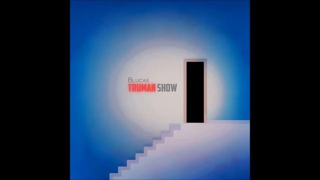 Blucas-TrumanShow смотреть онлайн