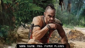Far Cry 3 Intro Song [Mia-Paper Planes]