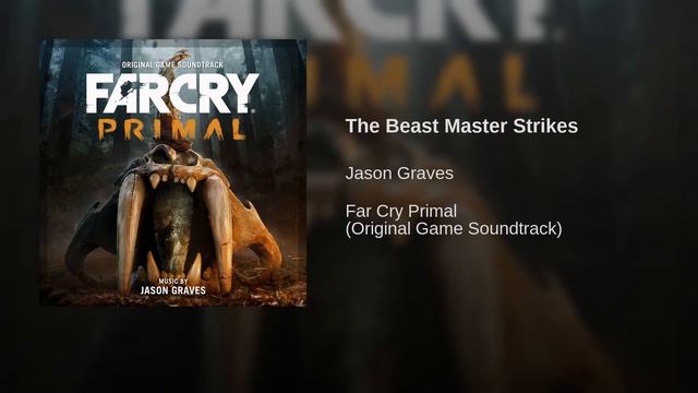Far Cry Primal Soundtrack 29 The Beast Master Strikes, Jason Graves смотреть онлайн