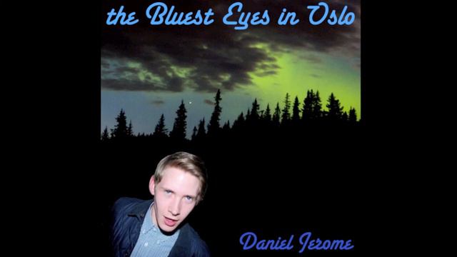 Daniel Jerome - The Bluest Eyes In Oslo смотреть онлайн