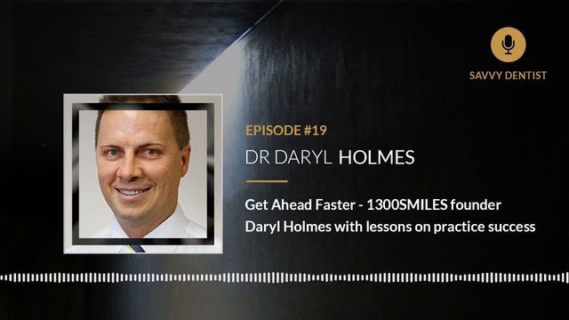Get Ahead Faster - 1300SMILES founder Daryl Holmes with lessons on practice success | Ep. 19 смотреть онлайн
