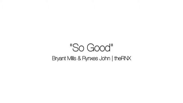 BRYANT MILLS & RYNXES JOHN (theRNX) - SO GOOD смотреть онлайн