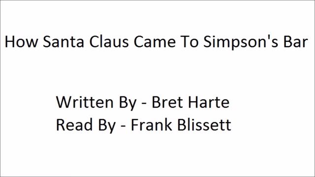 "How Santa Claus Came To Simpson's Bar", by Bret Harte (1875) смотреть онлайн