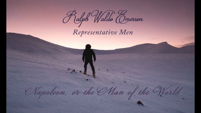 Ralph Waldo Emerson: VI - Napoleon, Or, The Man of the World (Representative Men - Audiobook) смотреть онлайн