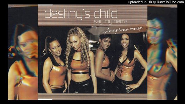 Destiny's Child -Say My Name(Amapiano Remix)
