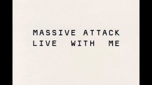 Massive Attack & Terry Callier - Live With Me