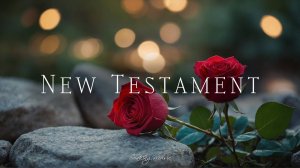 Новый Завет • Музыка для Молитвы • Христианское Поклонение