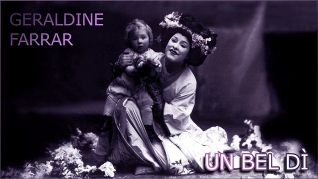 Un bel dì vedremo - Geraldine Farrar смотреть онлайн