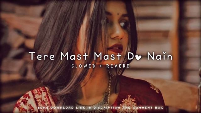 Tere Mast Mast Do Nain - Rahat Fateh Ali Khan || Slowed And Reverb || Lofi Song смотреть онлайн