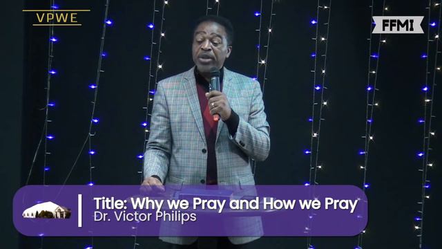 Why we Pray and How we Pray | Dr. Victor Philips смотреть онлайн