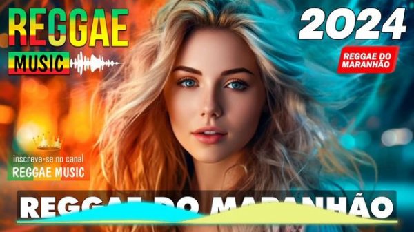REGGAE DO MARANHÃO 2024 • 100 Melhores Músicas de Reggae • Reggae Internacional 2024 (Reggae Remix)