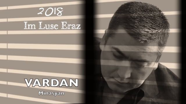 Vardan Minasyan - Im Luse Eraz (2018) смотреть онлайн