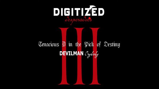 Digitized Desperadoes - Episode #3: Tenacious D in the Pick of Destiny & Devilman Crybaby смотреть онлайн