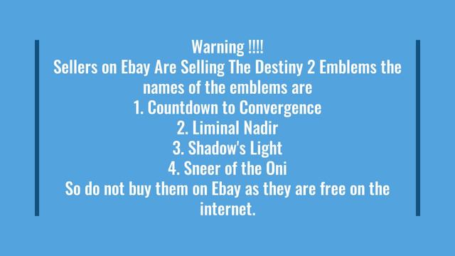 EBAY SCAMMERS SELLING DESTINY 2 EMBLEMS ON EBAY WHEN THEY ARE FREE IN THE FIRST PLACE DO NOT BUY смотреть онлайн